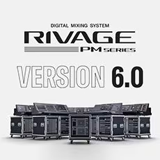 V6.0新固件已到，为 RIVAGE PM 数字混音系统带来新功能和增强操作